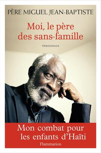 Couverture du livre « Moi, le père des sans famille » de Miguel Jean-Baptiste aux éditions Flammarion