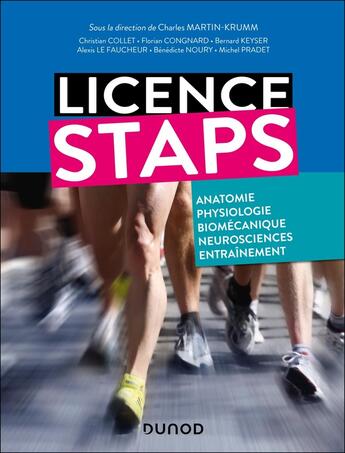 Couverture du livre « Licence Staps : anatomie, physiologie, biomécanique, neurosciences et entraînement » de Charles Martin-Krumm et Michel Pradet et Christian Collet et Benedicte Noury et Bernard Keyser et Alexis Le Faucheur aux éditions Dunod