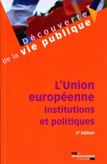 Couverture du livre « L'Union européenne, institutions et politique (3e édition) » de  aux éditions Documentation Francaise