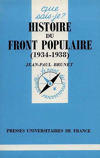 Couverture du livre « Histoire du front populaire 1934-38 qsj 1209 » de Jean-Paul Brunet aux éditions Que Sais-je ?