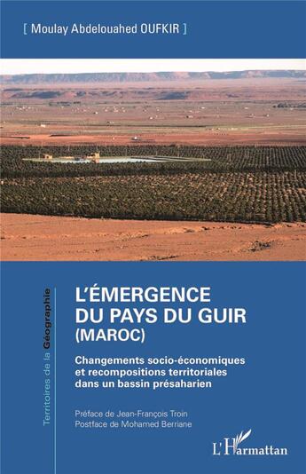 Couverture du livre « L'émergence du pays du Guir (Maroc) : changements socio-économiques et recompositions territoriales dans un bassin présaharien » de Moulay Abdelouahed Oufkir aux éditions L'harmattan