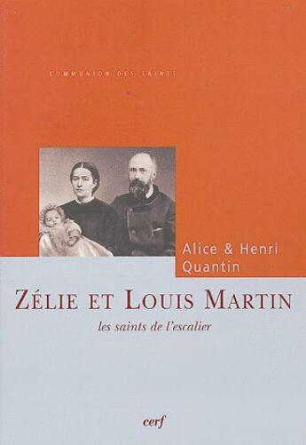 Couverture du livre « Zelie et Louis Martin ; les saints de l'escalier » de Henri Quantin aux éditions Cerf