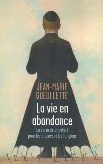 Couverture du livre « La vie en abondance ; la vertu de chasteté pour les prêtres et les religieux » de Jean-Marie Gueullette aux éditions Cerf