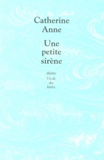 Couverture du livre « Une petite sirène » de Catherine Anne aux éditions Ecole Des Loisirs