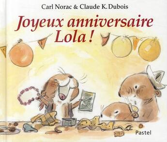 Couverture du livre « Joyeux anniversaire Lola » de Carl Norac et Claude K Dubois aux éditions Ecole Des Loisirs