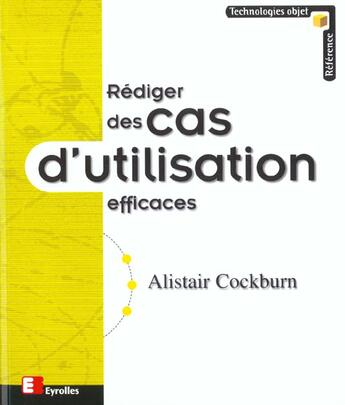 Couverture du livre « Rédiger des cas d'utilisation efficaces » de Alistair Cockburn aux éditions Eyrolles