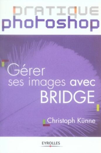 Couverture du livre « Gérer ses images avec bridge » de Kunne C. aux éditions Eyrolles