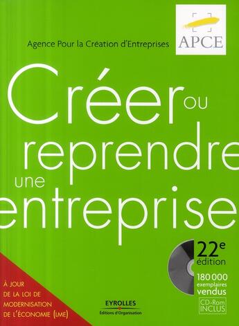 Couverture du livre « Creer Ou Reprendre Une Entreprise. A Jour De La Loi De Modernisation De L'Economie. Avec Cd-Rom » de Apce aux éditions Organisation