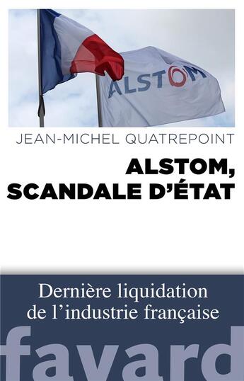 Couverture du livre « Alstom ; scandale d'état » de Jean-Michel Quatrepoint aux éditions Fayard