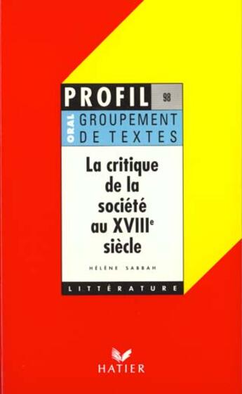 Couverture du livre « La critique de la société au XVIIIe siècle ; groupement de textes » de Helene Sabbah aux éditions Hatier