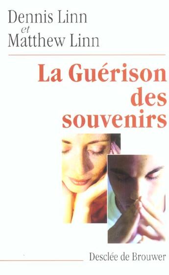 Couverture du livre « La guerison des souvenirs » de Matthew Linn aux éditions Desclee De Brouwer