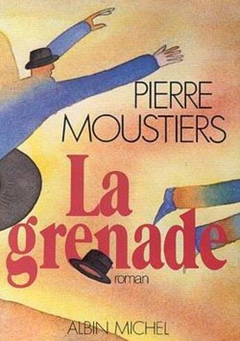 Couverture du livre « La grenade » de Pierre Moustiers aux éditions Albin Michel