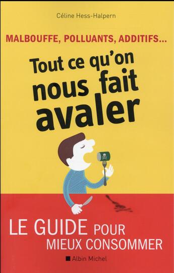 Couverture du livre « Malbouffe, polluants, additifs... tout ce qu'on nous fait avaler » de Celine Hess-Halpern aux éditions Albin Michel