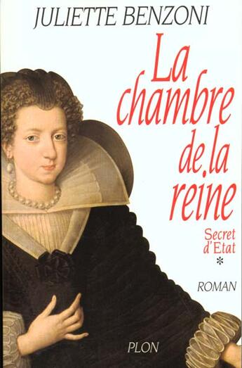 Couverture du livre « Secrets d'etat t01 la chambre de la reine - vol01 » de Juliette Benzoni aux éditions Plon