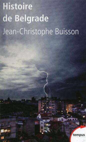 Couverture du livre « Histoire de Belgrade » de Jean-Christophe Buisson aux éditions Tempus/perrin