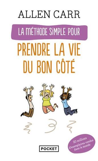 Couverture du livre « La méthode simple pour prendre la vie du bon côté » de Allen Carr aux éditions Pocket