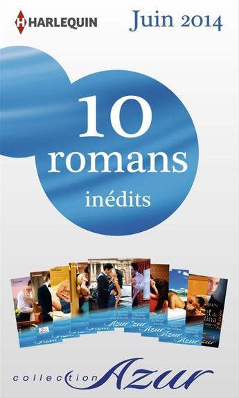 Couverture du livre « 10 romans Azur inédits (nº3475 à 3484 - juin 2014) » de  aux éditions Harlequin