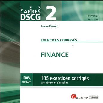 Couverture du livre « Finance ; 105 exercices corrigés (édition 2017/2018) » de Pascale Recroix aux éditions Gualino