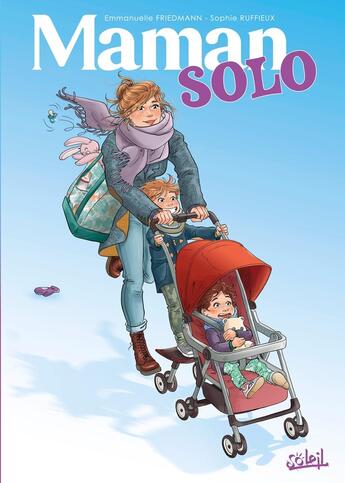 Couverture du livre « Maman solo » de Emmanuelle Friedmann et Sophie Ruffieux aux éditions Soleil