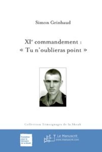 Couverture du livre « XIe commandement ; « tu n'oublieras point » » de Simon Grinbaud aux éditions Le Manuscrit