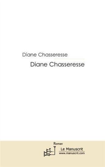 Couverture du livre « Diane chasseresse » de Marie-Philippe Joncheray aux éditions Le Manuscrit