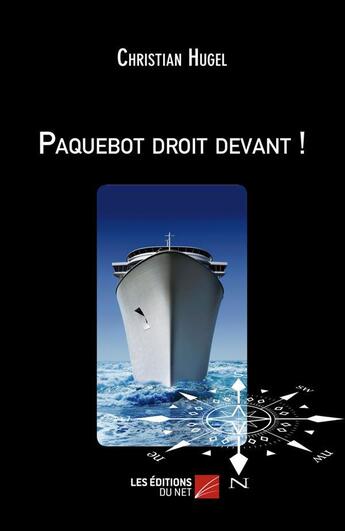 Couverture du livre « Paquebot droit devant ! » de Christian Hugel aux éditions Editions Du Net