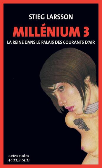 Couverture du livre « Millénium Tome 3 : la reine dans le palais des courants d'air » de Stieg Larsson aux éditions Actes Sud