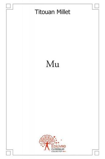 Couverture du livre « Mu » de Titouan Millet aux éditions Edilivre