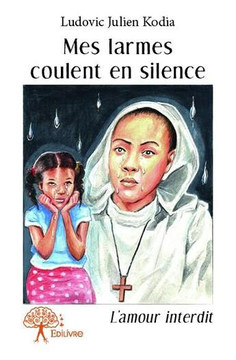 Couverture du livre « Mes larmes coulent en silence » de Ludovic Julien Kodia aux éditions Edilivre