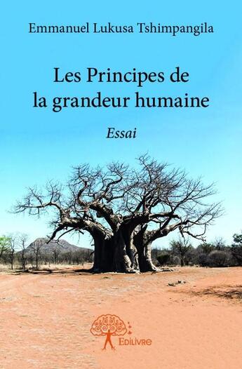 Couverture du livre « Les principes de la grandeur humaine » de Emmanuel Lukusa Tshi aux éditions Edilivre