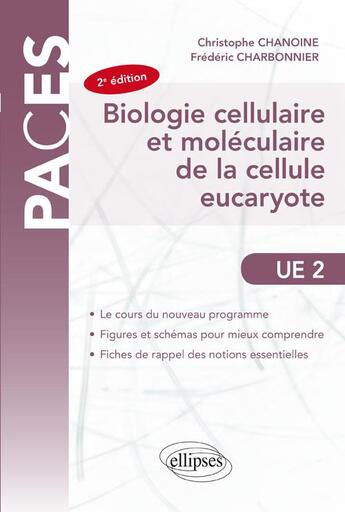 Couverture du livre « PACES ; biologie cellulaire et moléculaire de la cellule eucaryote ; UE2 (2e édition) » de Christophe Chanoine et Frederic Charbonnier aux éditions Ellipses