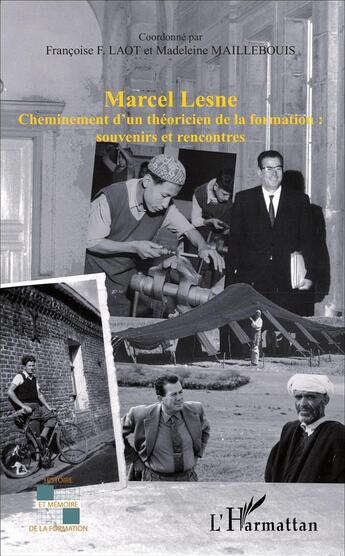 Couverture du livre « Marcel Lesne, cheminement d'un théoricien de la formation : souvernirs et rencontres » de Françoise F. Laot et Madeleine Maillebouis aux éditions L'harmattan