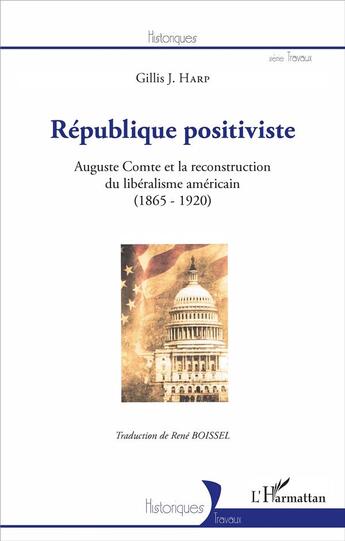 Couverture du livre « République positiviste ; Auguste Comte et la reconstruction du libéralisme américain (1865-1920) » de Gillis J. Harp aux éditions L'harmattan