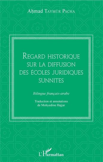 Couverture du livre « Regard historique sur la diffusion des écoles juridiques sunnites » de Ahmad Taymur Pacha aux éditions L'harmattan