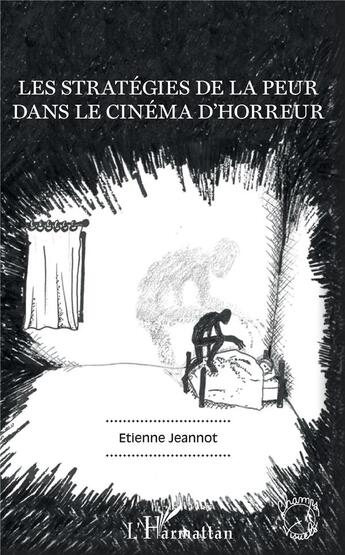 Couverture du livre « Les stratégies de la peur dans le cinéma d'horreur » de Etienne Jeannot aux éditions L'harmattan