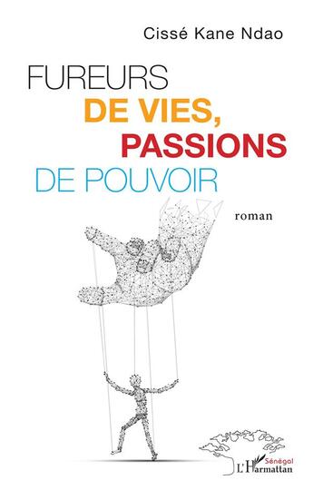 Couverture du livre « Fureurs de vies, passion de pouvoir » de Cisse Kane Ndao aux éditions L'harmattan