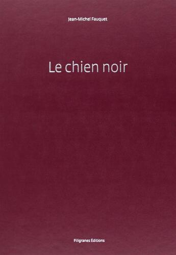 Couverture du livre « Le chien noir » de Jean-Michel Fauquet aux éditions Filigranes