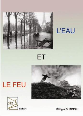 Couverture du livre « L'eau et le feu » de Philippe Surdeau aux éditions Abm Courtomer