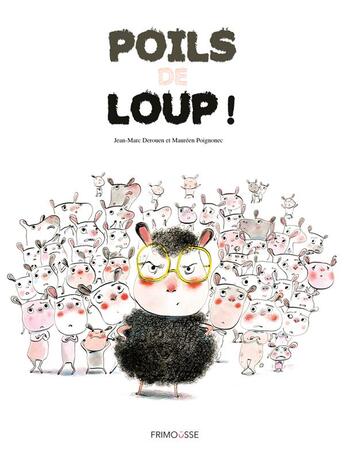 Couverture du livre « Poils de loup ! » de Jean-Marc Derouen et Maureen Poignonec aux éditions Frimousse