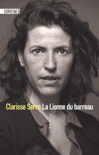 Couverture du livre « La lionne du barreau » de Clarisse Serre aux éditions Sonatine