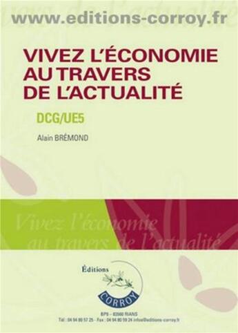 Couverture du livre « Vivez l'économie au travers de l'actualité ; culture générale économique » de Alain Bremond aux éditions Corroy