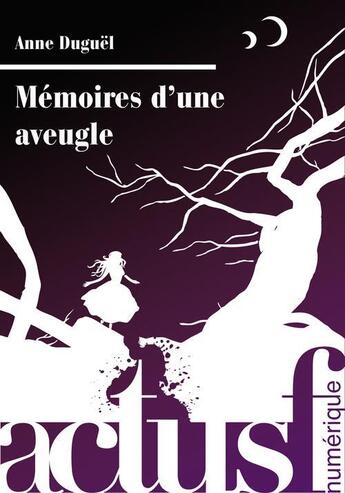 Couverture du livre « Mémoires d'une aveugle » de Anne Duguël aux éditions Actusf