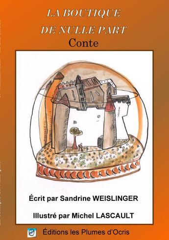 Couverture du livre « La boutique de nulle part ; conte » de Sandrine Weislinger et Michel Lascault aux éditions Les Plumes D'ocris