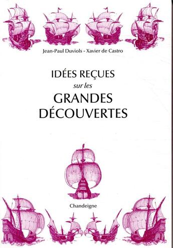 Couverture du livre « Idées reçues sur les grandes découvertes » de Jean-Paul Duviols et Xavier De Castro aux éditions Editions Chandeigne&lima