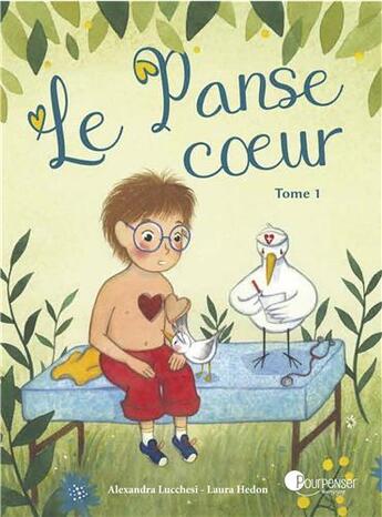 Couverture du livre « Le panse-coeur Tome 1 » de Laura Hedon et Alexandra Lucchesi aux éditions Pourpenser