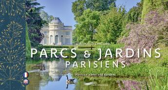 Couverture du livre « Parcs & jardins parisiens / Parisian parks and gardens » de Arnaud Chicurel aux éditions Parigramme