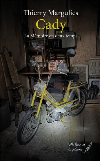 Couverture du livre « Cady ou la mémoire en deux temps » de Thierry Margulies aux éditions Le Livre Et La Plume