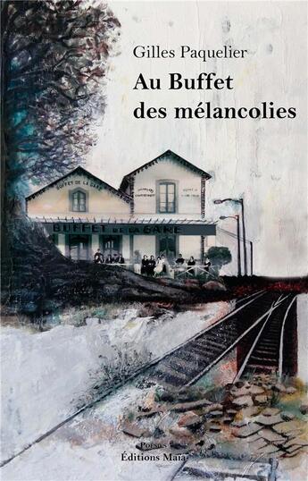 Couverture du livre « Au buffet des mélancolies » de Gilles Paquelier aux éditions Editions Maia