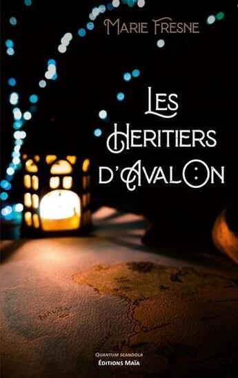 Couverture du livre « Les héritiers d'Avalon » de Marie Fresne aux éditions Editions Maia