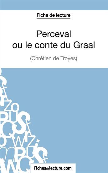 Couverture du livre « Perceval ou le conte du Graal de Chrétien de Troyes : analyse complète de l'oeuvre » de Mathieu Durel aux éditions Fichesdelecture.com